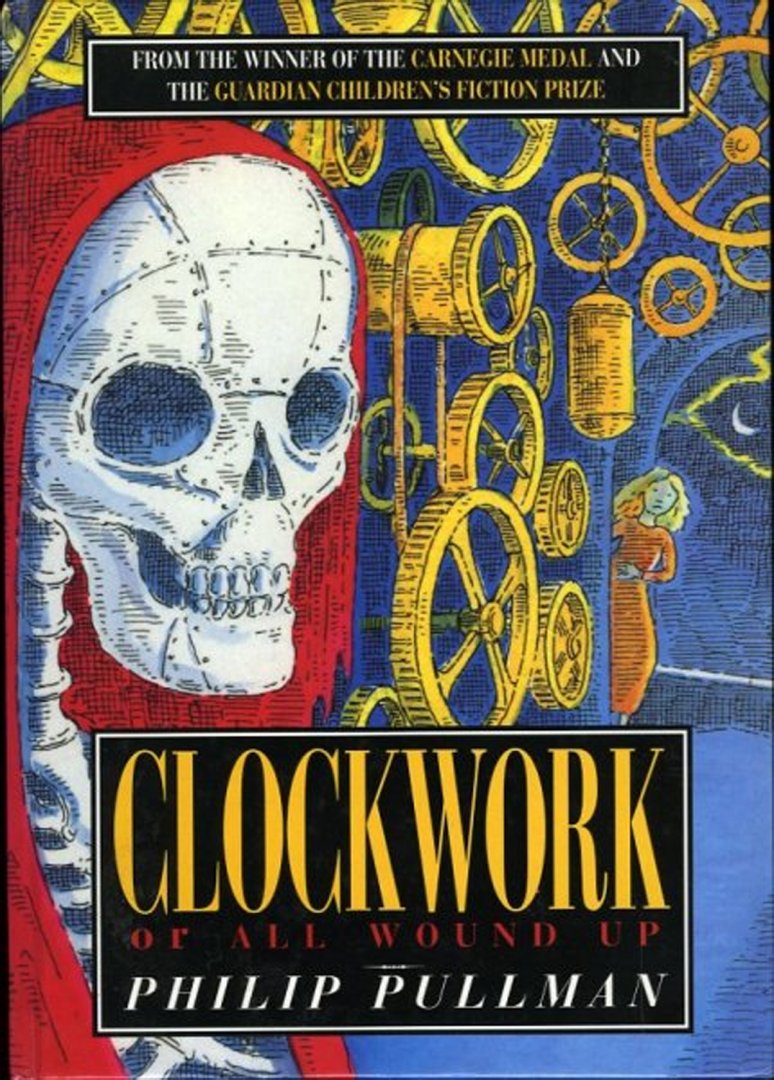 PULLMAN, Philip - Clockwork or All Wound Up. (HARDCOVER)