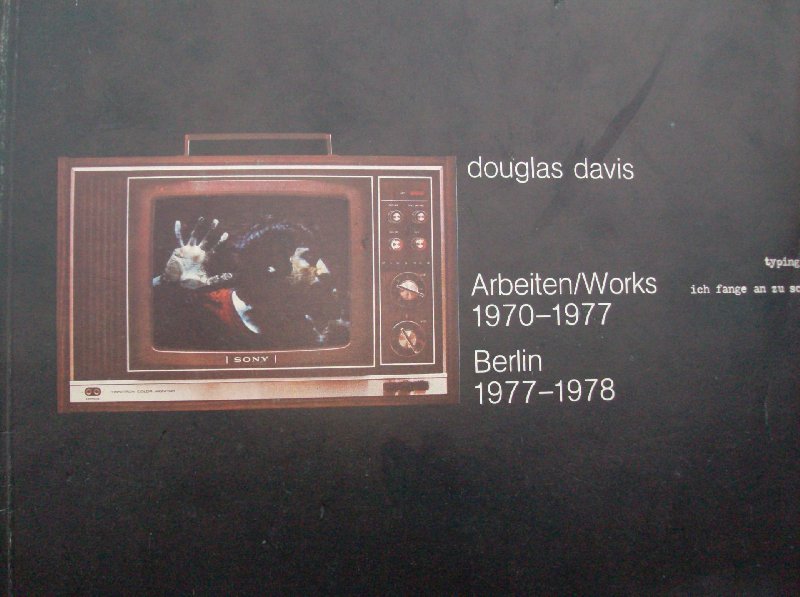 Davis, Douglas/ Schmied, Wieland/ ea. - Douglas Davis .  - arbeiten/works 1970-1977/  Berlin 1977-1978