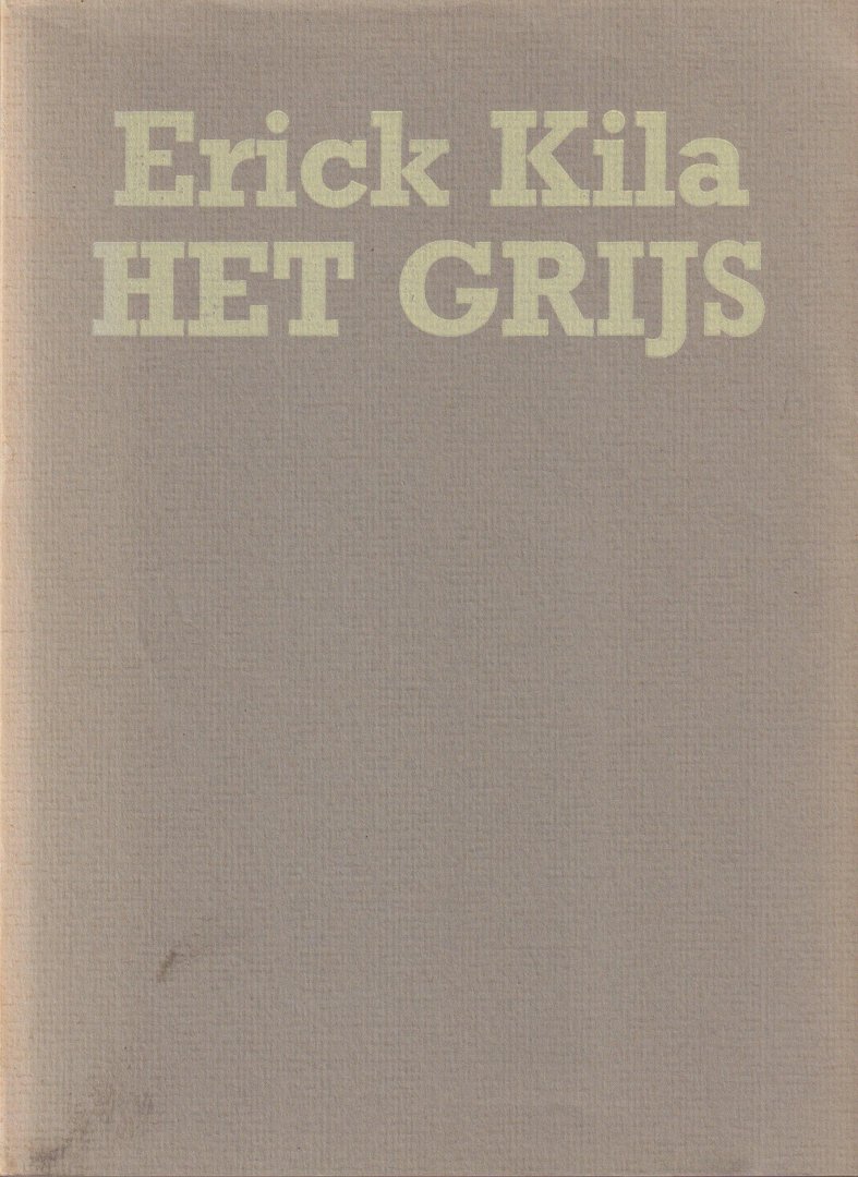 Kila, Erick - Het grijs: Gedichten van Erick Kila