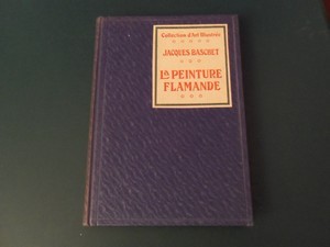 Baschet, Jacques - La peinture flamande. Collection d'art illustree
