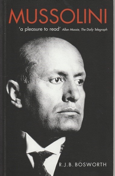 RJB Bosworth - Mussolini