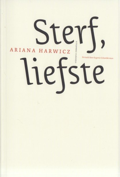 Harwicz, Ariana - Sterf, liefste.