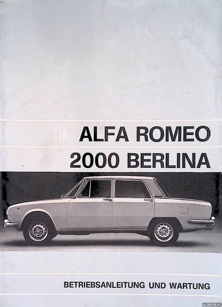 Alfa Romeo Werke - Alfa Romeo 2000 Berlina: Betriebsanleitung und Wartung