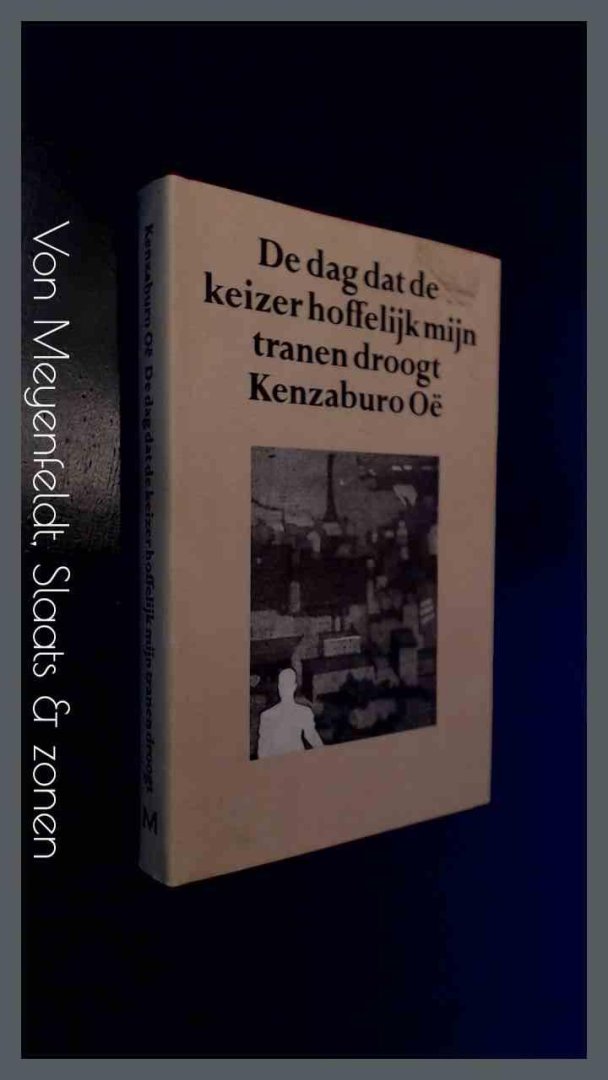 Oe, Kenzaburo - De dag dat de keizer hoffelijk mijn tranen droogt