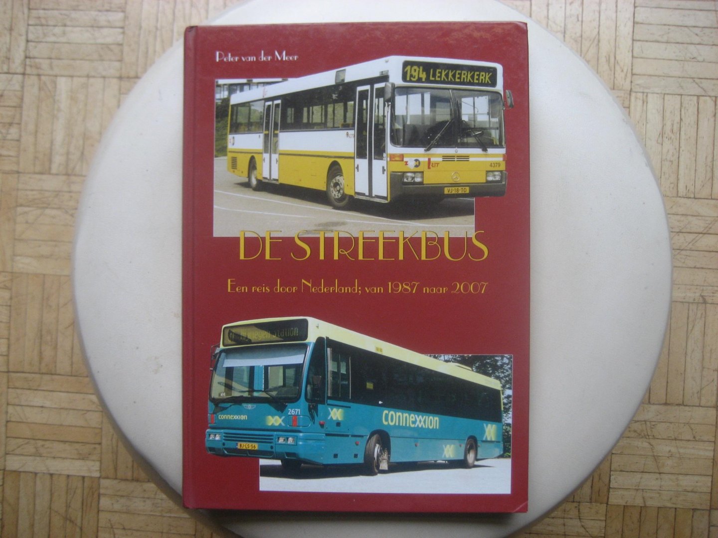 Peter van der Meer - De Streekbus / Een reis door Nederland; van 1987 naar 2007