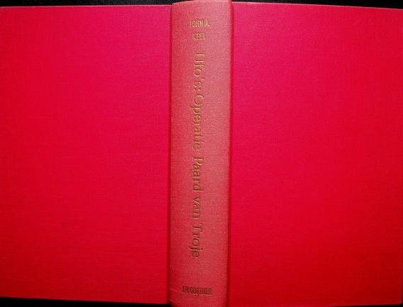 Keel, John A. - Ufo' s: operatie paard van Troje. Een diepgaande studie over Ufo' s