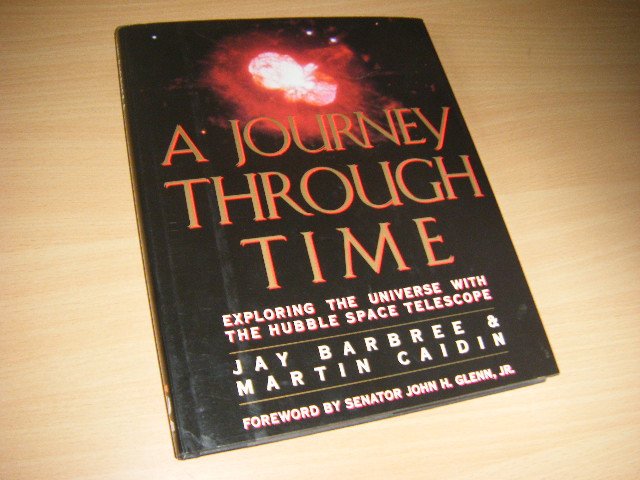 Jay Barbree; Martin Caidin - A Journey Through Time Exploring the Universe with the Hubble Space Telescope