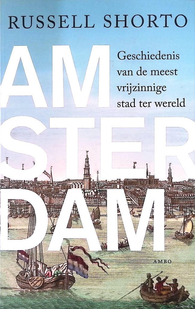 Shorto, Russell - Amsterdam: geschiedenis van de meest vrijzinnige stad ter wereld