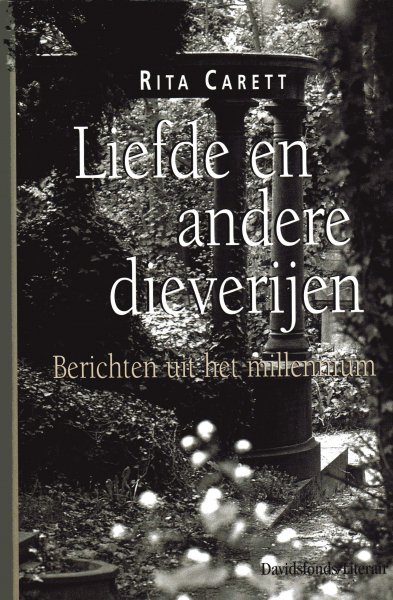 Carett, R. - Liefde en andere dieverijen  berichten uit het millennium
