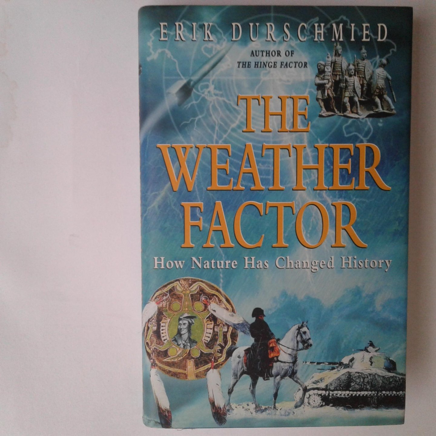 Durschmied, Erik - The Weather Factor ; How Nature Has Changed History