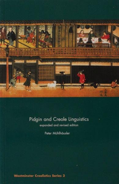 Mühlhäuser, Peter. - Pidgin and Creole Linguistics. Expanded and revised edition