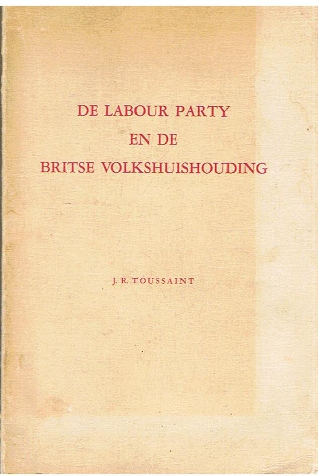 Toussaint, Jacques Rene - De Labour Party en de Britse volkshuishouding