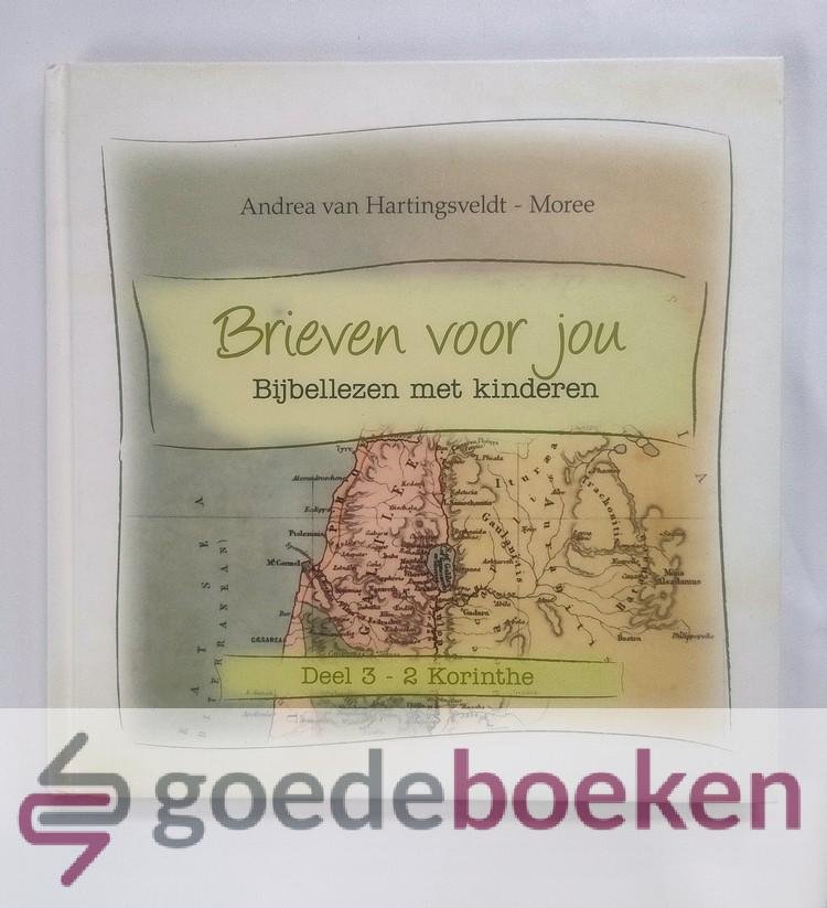 Hartingsveldt - Moree, Andrea van - Brieven voor jou, deel 3 --- Serie Bijbellezen met kinderen, deel 3 over 2 Korinthe