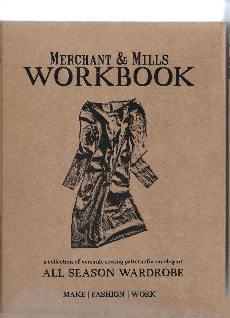 Mills, Merchant & - Merchant & Mills Workbook / A collection of versatile sewing patterns for an elegant all season wardrobe