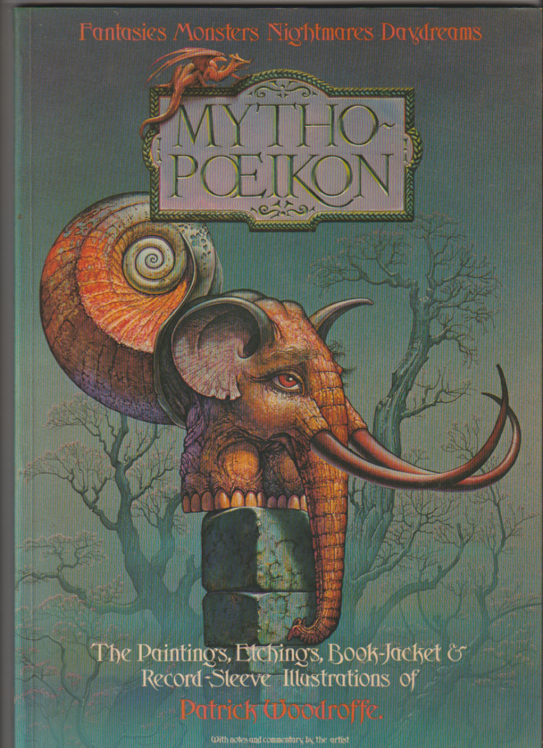Woodroffe, Patrick - Mythopoeikon . The Paintings, Etchings, Book-Jackets & Record-Sleeve Illustrations of Patrick Woodroffe
