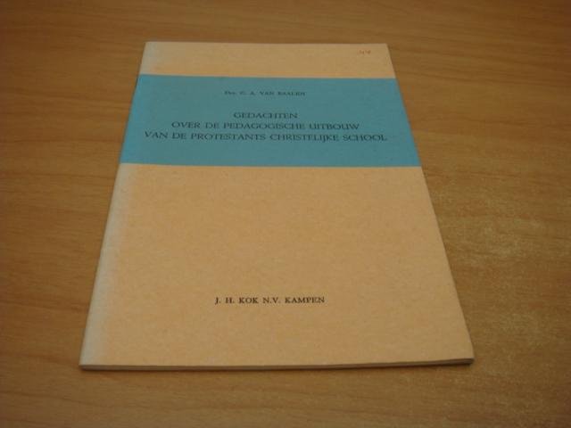 Baalen, C.A van - Gedachten over de pedagogische uitbouw van de protestants christelijke school