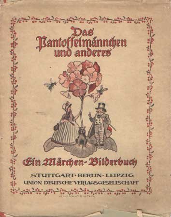 Kyber, Manfred, Hermine Hanel und Josephine Siebe: - Das Pantoffelmännchen und anderes. Ein Märchen-Bilderbuch