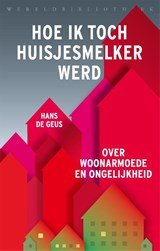 Hoe ik toch huisjesmelker werd - Over woonarmoede en ongelijkheid
