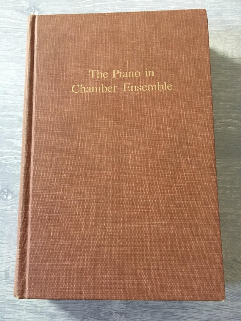 Maurice Hinson - The Piano in Chamber Ensemble, an annotated guide