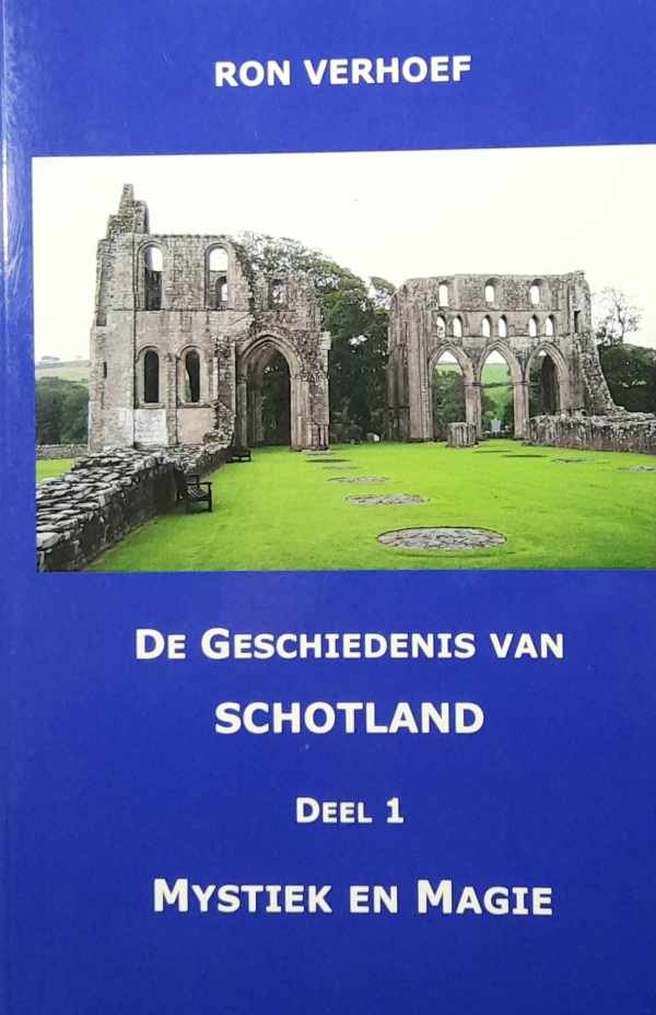 VERHOEF Ron - De geschiedenis van Schotland - Deel 1: Mystiek en magie