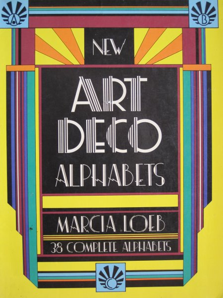 Loeb, Marcia - New Art Deco Alphabets  38 complete Alphabets