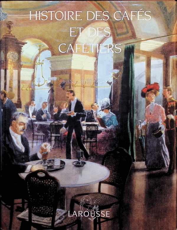 Jean Claude Bologne - Histoire des cafés et des cafetiers