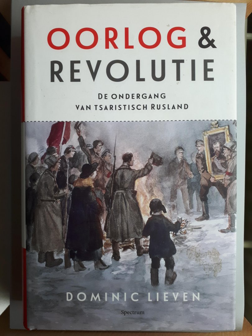 Lieven, Dominic - Oorlog & revolutie / De ondergang van tsaristisch Rusland