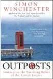 Simon Winchester - Outposts: Journeys To The surviving relics of the British Empire