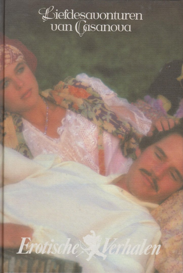 Casanova, Chevalier de Seingalt - Liefdesavonturen van Casanova. Vertaling C.J. Kelk