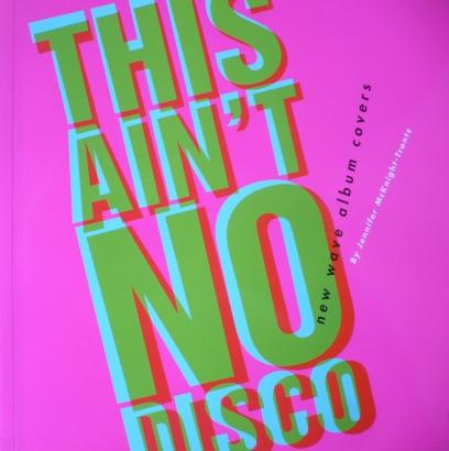 McKnight-Trontz, Jennifer - This Ain't No Disco; New Wave Album Covers