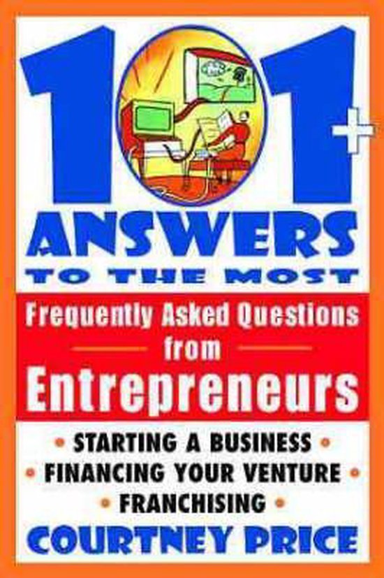 Price, Courtney - 101+ Answers to the Most Frequently Asked Questions From Entrepreneurs