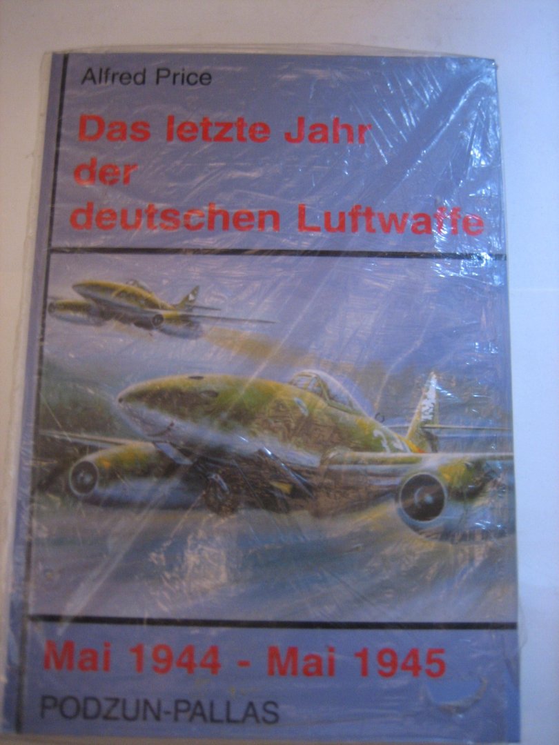A Price - Das letzte Jahr der deuschen Luftwaffe    Mai 1944-Mai 1945