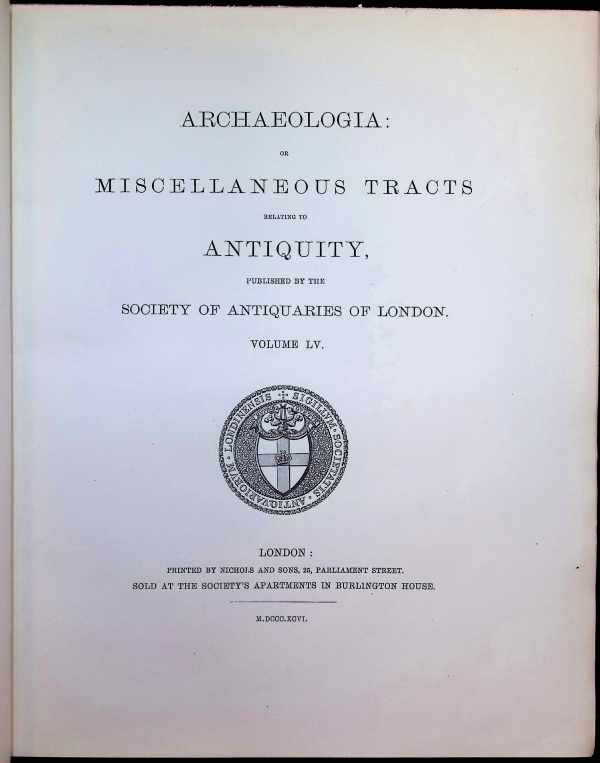  - Archaeologia or Miscellaneous Tracts relating to Antiquity, published by the Society of Antiquaries of London, Second series, Volume LV. part 1