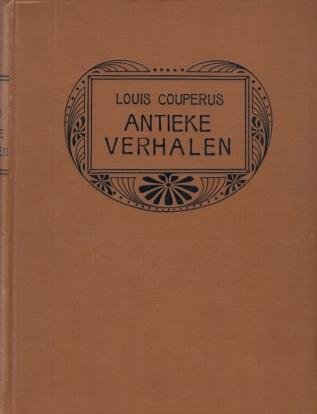 COUPERUS, Louis - Antieke verhalen. Van goden en keizers, van dichters en hetaeren.