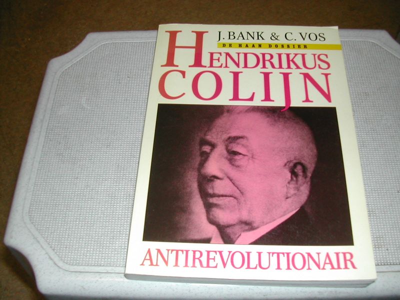 BANK, J / C. VOS - HENDRIKUS COLIJN ANTIREVOLUTIONAIR BANK, J / C. VOS - HENDRIKUS COLIJN ANTIREVOLUTIONAIR