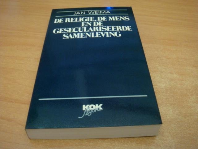 Weima, Jan - De religie, de mens en de geseculariseerde samenleving