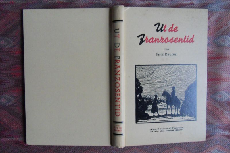 Reuter, Fritz. [Nederlandsche uitgave door Anna Scholten]. - Ut de Franzosentid.