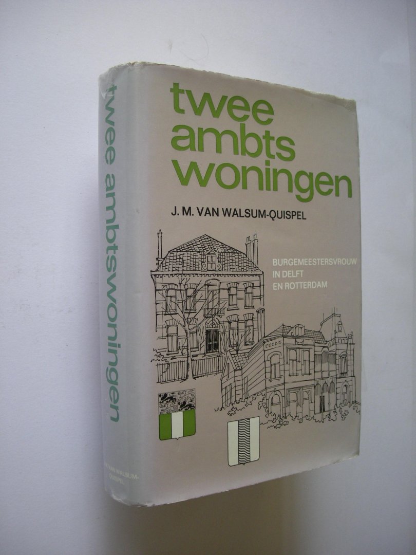Walsum-Quispel, J.M.van - Twee ambtswoningen. Burgemeestersvrouw in Delft en Rotterdam