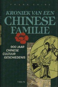 Ching, Frank - Kroniek van een Chinese familie. 900 jaar Chinese cultuur geschiedenis. Journalist F.C. neemt de lezer 34 generaties mee terug, tot de dichter Qin Guan. Een uniek familieportret en een bijzonder beeld van China.