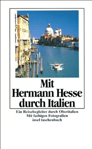 Hesse, Hermann - Mit Hermann Hesse durch Italien / Ein Reisebegleiter durch Oberitalien