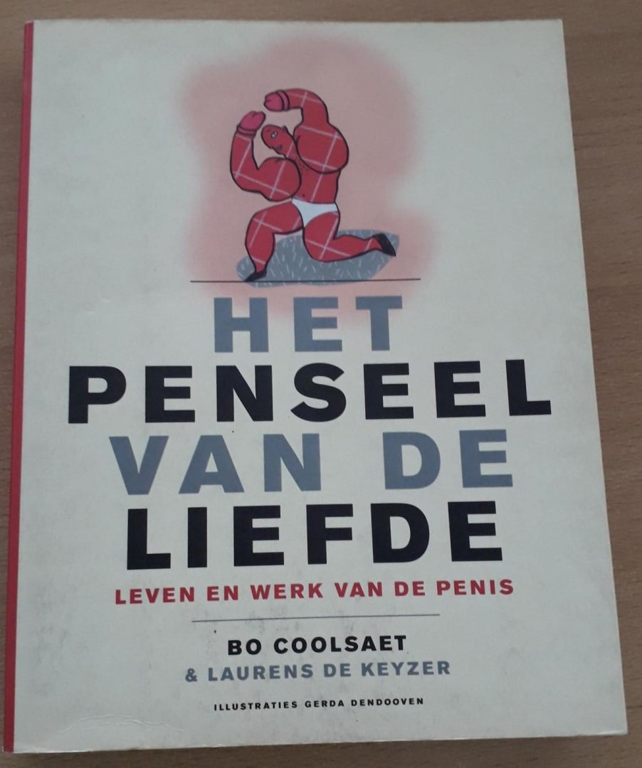 Coolsaet, Bo & Laurens de Keyzer - Het penseel van de liefde. Leven en werk van de penis