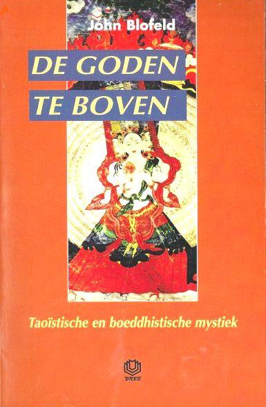 Blofeld , John .  [ ISBN 9789062290635 ] - De  Goden  te  Boven. ( Taoïstische en Boeddhistische mystiek  . )