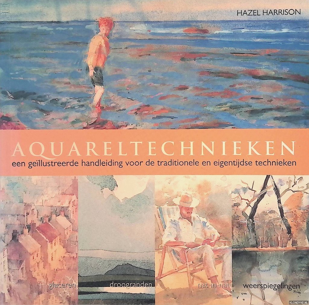Harrison, Hazel - Aquareltechnieken: een geïllustreerde handleiding voor de traditionele en eigentijdse technieken