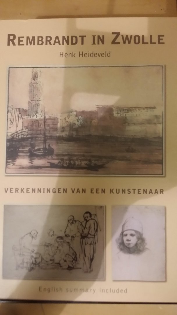 Heideveld, Henk - Rembrandt in Zwolle, verkenningen van een kunstenaar.