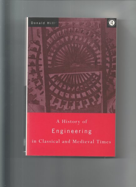 Hill, Donald - history of engineering in Classical and Medieval Times