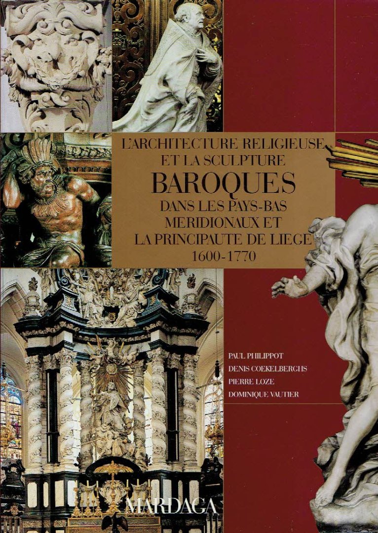 PHILIPPOT, Paul, Denis COEKELBERGHS, Pierre LOZE & Dominique VAUTIER - l'Architecture Religieuse et la Sculpture dans les Pays-Bas Meridionaux et la Principaute de Liege 1600-1770.