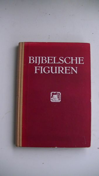  - Bijbelsche figuren : serie wekelijksche overdenkingen uit het geillustreerd Christelijk Familie-weekblad "De Stuwdam".