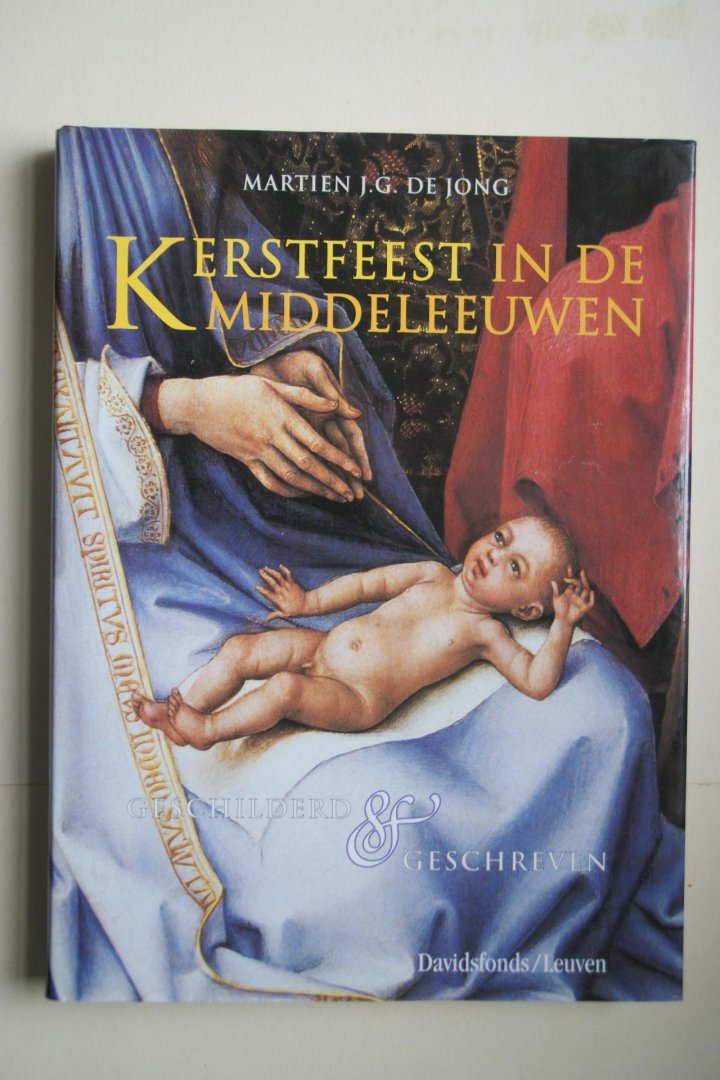 Jong, Martien J.G. de - geschilderd en geschreven KERSTFEEST IN DE MIDDELEEUWEN