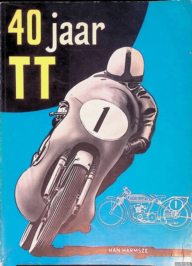 Harmsze, Han - 40 jaar TT: de geschiedenis van Nederlands grootste sportevenement 1925-1965