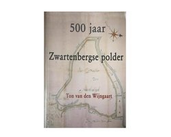 T. van den Wijngaart - 500 jaar Zwartenbergse polder